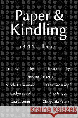 Paper & Kindling: A 3-4-1 Collection Christine Ricketts Nicole Degennaro Kaitlyn Sudol 9780692813249 3-4-1 Publications - książka