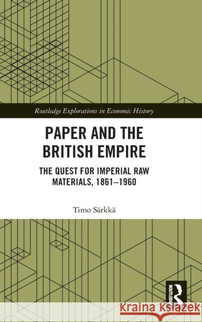 Paper and the British Empire: The Quest for Imperial Raw Materials, 1861-1960 Särkkä, Timo 9780367341565 Routledge - książka