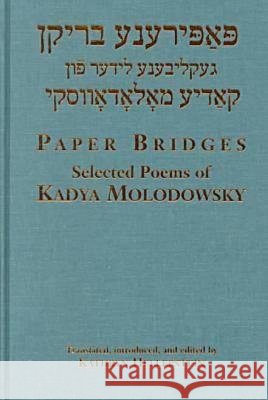 Paper Bridges : Selected Poems of Kadya Molodowsky Kadia Molodowsky Kathryn Hellerstein 9780814328460 Wayne State University Press - książka