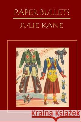 Paper Bullets Julie Kane 9780615879031 White Violet Press - książka