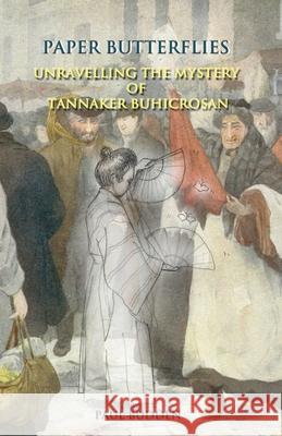 Paper Butterflies: Unravelling the Mystery of Tannaker Buhicrosan Paul Budden, Kazuyo Matsuda 9781642377132 Gatekeeper Press - książka