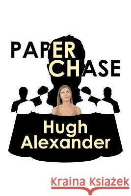 Paper Chase Hugh Alexander   9798823083300 Authorhouse UK - książka