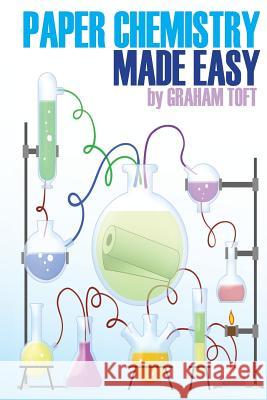 Paper Chemistry Made Easy Mr Graham Toft 9781541120518 Createspace Independent Publishing Platform - książka