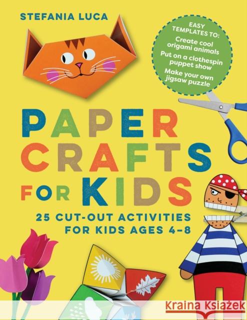 Paper Crafts for Kids: 25 Cut-Out Activities for Kids Ages 4-8 Stefania Luca 9781647391072 Rockridge Press - książka