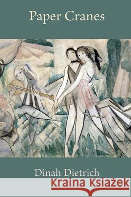 Paper Cranes Dinah Dietrich 9780692585924 Headmistress Press - książka