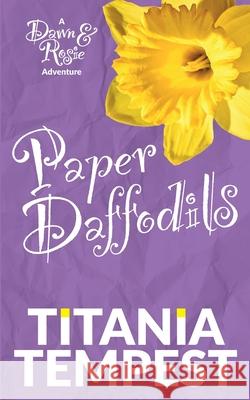Paper Daffodils: A Dawn & Rosie Adventure Titania Tempest 9781779332042 National Archives of Zimbabwe - książka