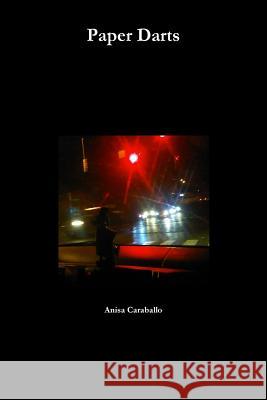 Paper Darts Anisa Caraballo 9781329556324 Lulu.com - książka