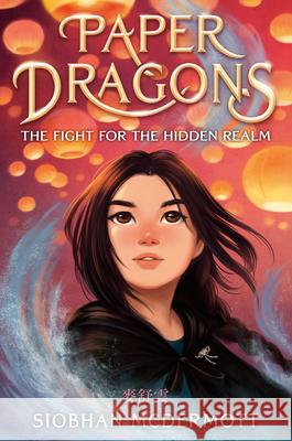 Paper Dragons: The Fight for the Hidden Realm Siobhan McDermott 9780593706145 Yearling Books - książka