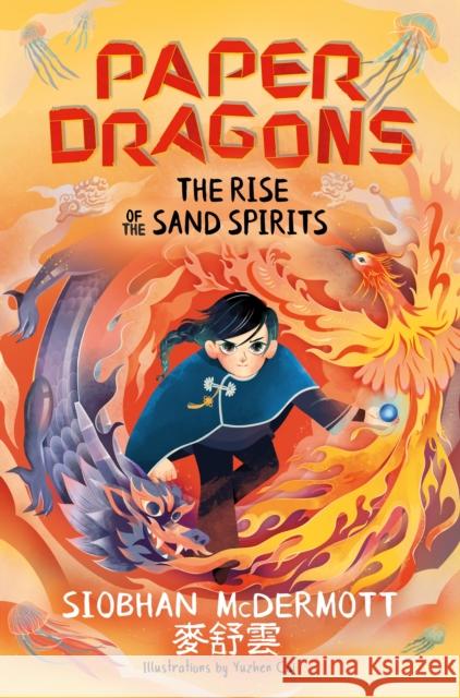 Paper Dragons: The Rise of the Sand Spirits: Book 2 Siobhan McDermott 9781444970180 Hachette Children's Group - książka