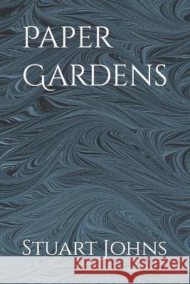Paper Gardens Stuart Brkn Johns, Claire Michele Young 9798372104648 Independently Published - książka