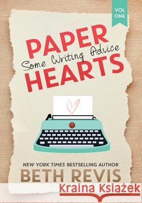 Paper Hearts, Volume 1: Some Writing Advice Beth Revis 9780990662655 Scripturient Books - książka