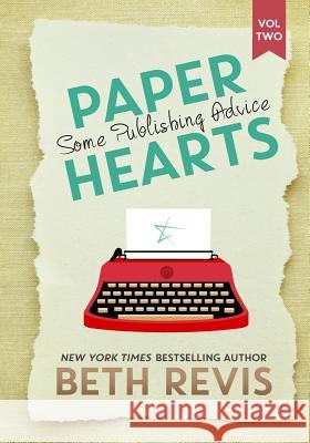 Paper Hearts, Volume 2: Some Publishing Advice Beth Revis 9780990662679 Scripturient Books - książka