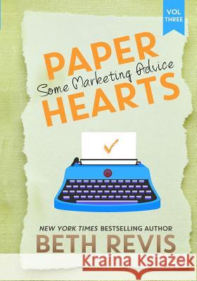 Paper Hearts, Volume 3: Some Marketing Advice Beth Revis 9780990662693 Scripturient Books - książka