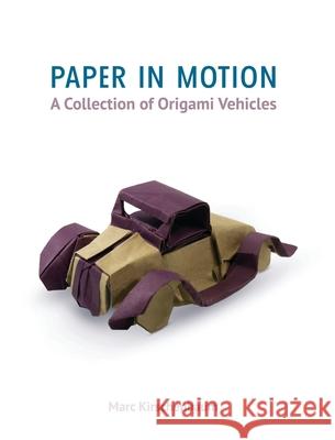 Paper in Motion: A Collection of Origami Vehicles Marc Kirschenbaum 9781951146030 Fit to Print Pub. - książka