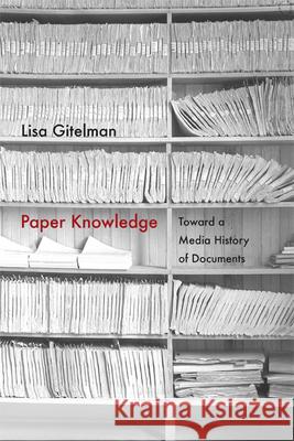 Paper Knowledge: Toward a Media History of Documents Lisa Gitelman 9780822356455 Duke University Press - książka