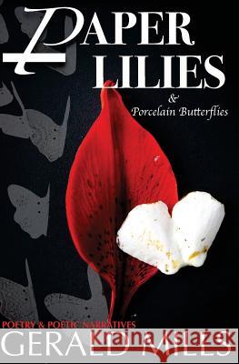 Paper Lilies & Porcelain Butterflies Gerald Mills 9781530813667 Createspace Independent Publishing Platform - książka