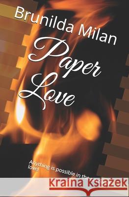 Paper Love: Anything is possible in the name of love! Milan, Brunilda 9781475080872 Createspace - książka