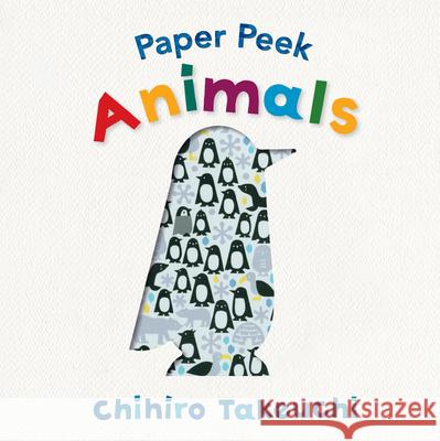 Paper Peek: Animals Chihiro Takeuchi Chihiro Takeuchi 9781536211498 Candlewick Studio - książka