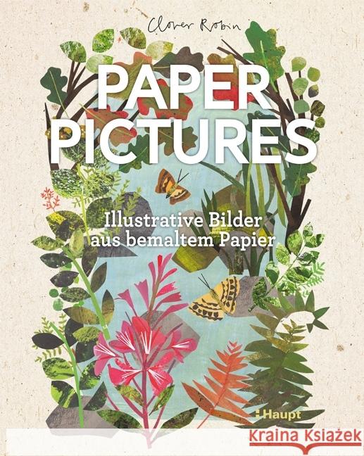 Paper Pictures : Illustrative Bilder aus bemaltem Papier Robin, Clover 9783258602035 Haupt - książka