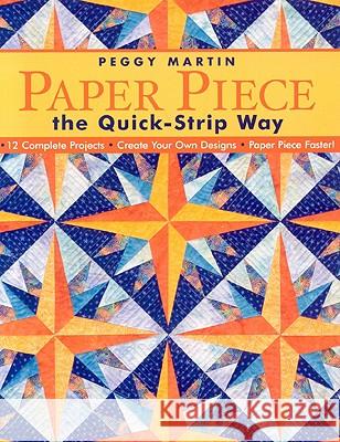 Paper Piece the Quick Strip Way Peggy Martin 9781571203687 C & T Publishing - książka