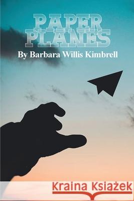 Paper Planes Barbara Willis Kimbrell 9781647024147 Rosedog Books - książka