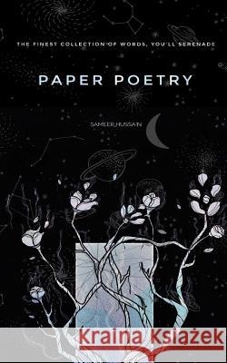 Paper Poetry: The Finest Collection of Words That You'll Serenade Sameer Hussain 9781729531945 Createspace Independent Publishing Platform - książka