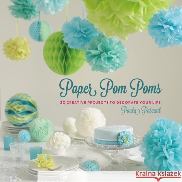 Paper Pom Poms: Creative Projects & Ideas to Decorate Your Life Paula Pascual 9781780977492 Welbeck Publishing Group - książka