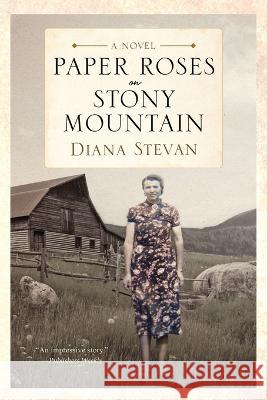 Paper Roses on Stony Mountain Diana Stevan   9781988180212 Island House Publishing - książka