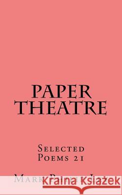 Paper Theatre: Selected Poems 21 Mark Philip Ley 9781530088393 Createspace Independent Publishing Platform - książka