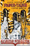 Paper Tiger: A Mythic Narrative Jasun Horsley 9781979599412 Createspace Independent Publishing Platform