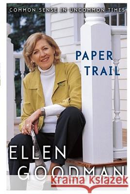 Paper Trail: Common Sense in Uncommon Times Ellen Goodman 9781416578307 Simon & Schuster - książka