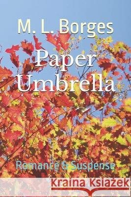 Paper Umbrella: Romance & Suspense M. L. Borges 9781512347302 Createspace - książka