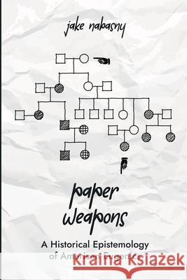 Paper Weapons: A Historical Epistemology of American Eugenics Jake Nabasny 9781304987273 Lulu.com - książka