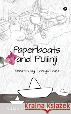 Paperboats and Puliinji: Transcending through Times Kamakshi Lekshmanan 9781636066585 Notion Press - książka