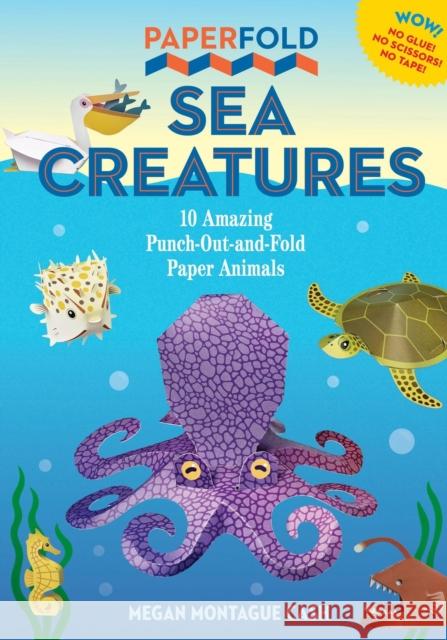 Paperfold Sea Creatures: 10 Amazing Punch-Out-And-Fold Paper Animals Megan Montague Cash 9781523526888 Workman Publishing - książka