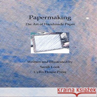 Papermaking: The Art of Handmade Paper Sarah Look 9781535307222 Createspace Independent Publishing Platform - książka