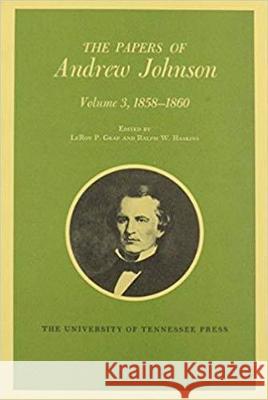 Papers a Johnson Vol3: 1858-1860 Volume 3 Johnson, Andrew 9780870491412 University of Tennessee Press - książka