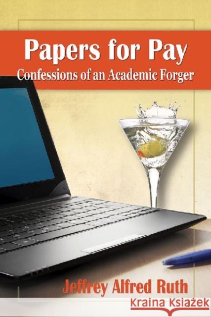 Papers for Pay: Confessions of an Academic Forger Ruth, Jeffrey Alfred 9780786496884 McFarland & Company - książka