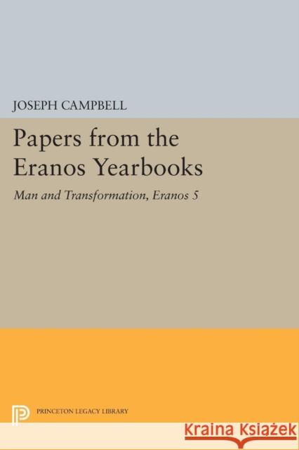 Papers from the Eranos Yearbooks, Eranos 5: Man and Transformation Joseph Campbell 9780691615523 Princeton University Press - książka