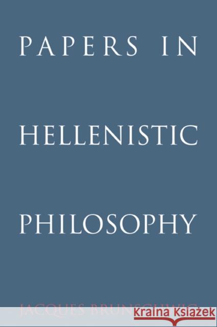 Papers in Hellenistic Philosophy Jacques Brunschwig 9780521034999 Cambridge University Press - książka