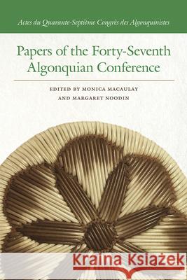 Papers of the Forty-Seventh Algonquian Conference Monica Macaulay Margaret Noodin 9781611862690 Michigan State University Press - książka