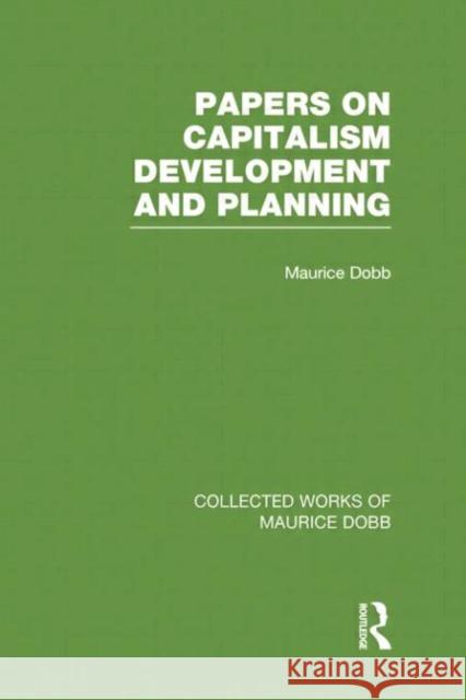 Papers on Capitalism, Development and Planning Maurice Dobb 9780415751438 Routledge - książka