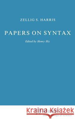 Papers on Syntax Zellig S. Harris Z. S. Harris Henry Hiz 9789027712660 Springer - książka