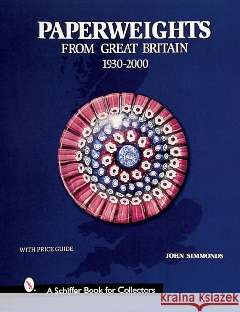 Paperweights from Great Britain: 1930-2000 Simmonds, John 9780764310744 Schiffer Publishing - książka