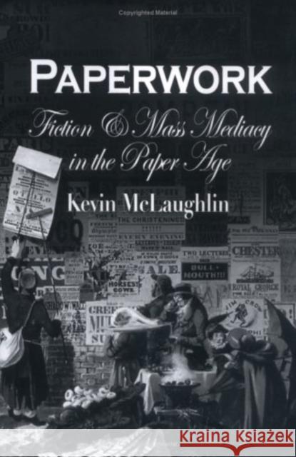 Paperwork: Fiction and Mass Mediacy in the Paper Age McLaughlin, Kevin 9780812238884 University of Pennsylvania Press - książka