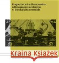 Papežství a fenomén ultramontanismu v českých zemích Tomáš W. Pavlíček 9788020029690 Academia - książka