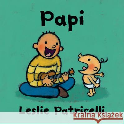 Papi Leslie Patricelli Leslie Patricelli 9781536218121 Candlewick Press (MA) - książka