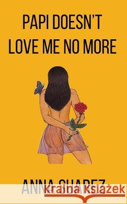 Papi Doesn't Love Me No More Anna Suarez 9781944866396 Clash Books - książka