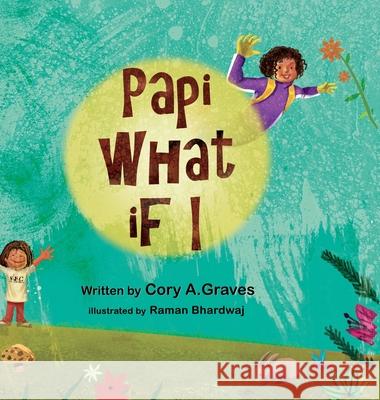 Papi What if I...? Cory a Graves, Raman Bhardwaj 9781678074609 Lulu.com - książka