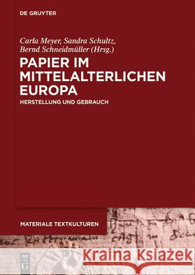 Papier Im Mittelalterlichen Europa: Herstellung Und Gebrauch  9783110371369 De Gruyter - książka